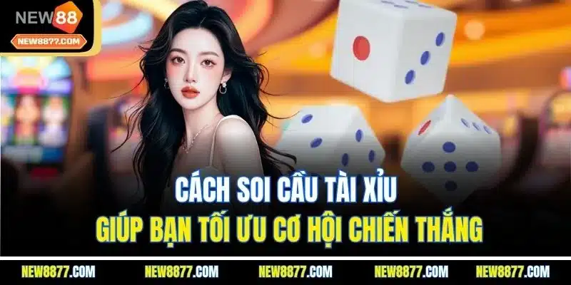 Cách Soi Cầu Tài Xỉu - Phương Pháp Soi Cầu Thắng Lớn 2 Cách soi cầu tài xỉu giúp bạn tối ưu cơ hội chiến thắng