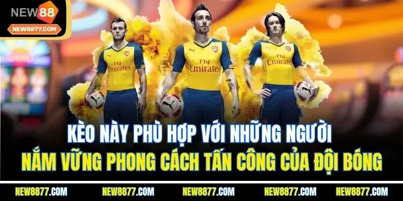 Tài Xỉu Bóng Đá | Cách Chơi, Loại Kèo Phổ Biến, Mẹo Hay Tại New88 4 Kèo này phù hợp với những người nắm vững phong cách tấn công của đội bóng