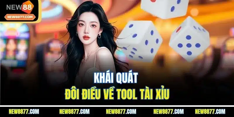 Tool Tài Xỉu | Trợ Thủ Đắc Lực Giúp Hội Viên Tăng Tỉ Lệ Thắng 2 Khái quát đôi điều về tool tài xỉu