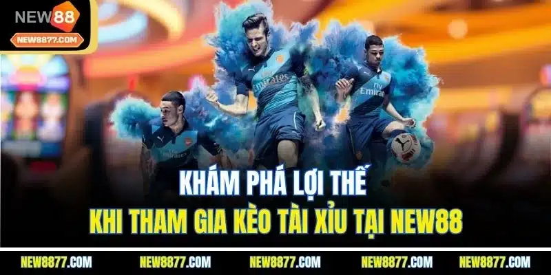 Tài Xỉu Bóng Đá | Cách Chơi, Loại Kèo Phổ Biến, Mẹo Hay Tại New88 3 Khám phá lợi thế khi tham gia kèo tài xỉu tại New88