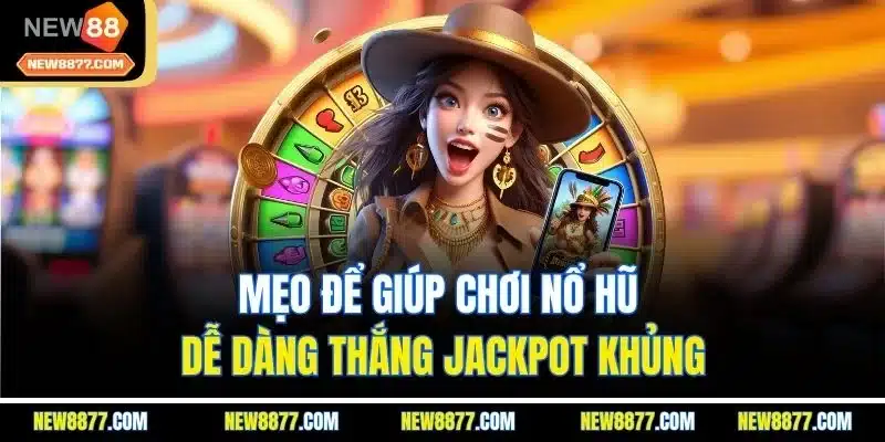 Nổ Hũ Là Gì? Cách Chơi Để Chiến Thắng Jackpot Giá Trị 5 Mẹo để giúp chơi nổ hũ dễ dàng thắng jackpot khủng