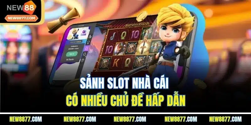 Game Slot New88 | Trải Nghiệm Sản Phẩm Quay Hũ Hấp Dẫn 2025 3 Sảnh slot nhà cái có nhiều chủ đề hấp dẫn