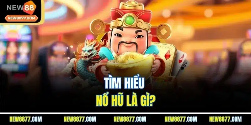 Nổ Hũ Là Gì? Cách Chơi Để Chiến Thắng Jackpot Giá Trị 2 Tìm hiểu nổ hũ là gì?