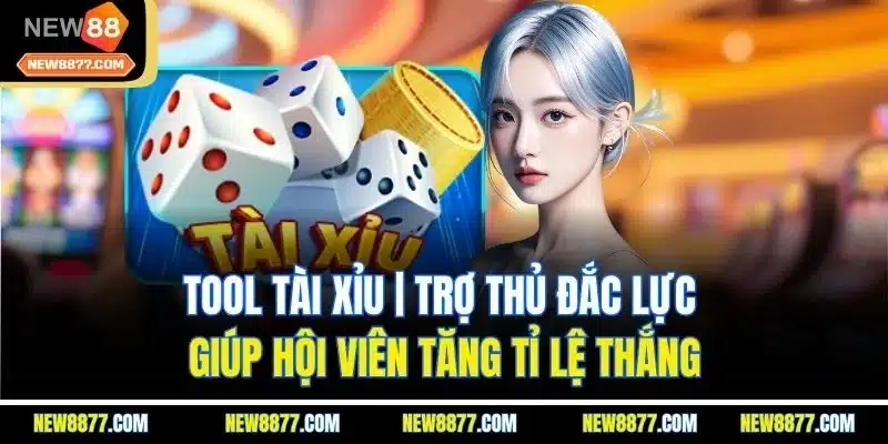 Tool Tài Xỉu | Trợ Thủ Đắc Lực Giúp Hội Viên Tăng Tỉ Lệ Thắng