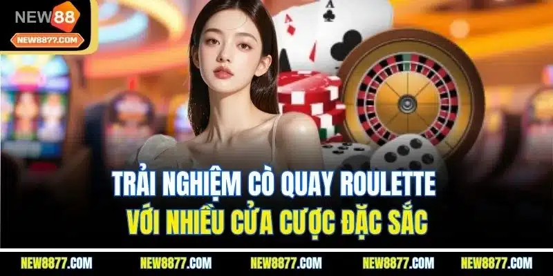 Casino New88 | Sảnh Cược Live Giải Trí Hấp Dẫn Nhất 2025 3 Trải nghiệm cò quay roulette với nhiều cửa cược đặc sắc