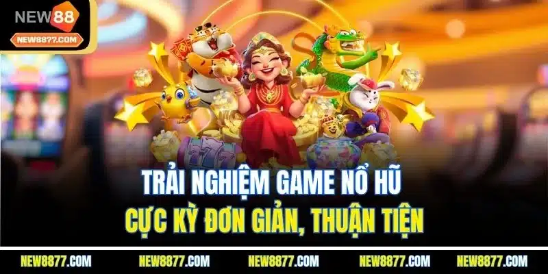 Nổ Hũ Là Gì? Cách Chơi Để Chiến Thắng Jackpot Giá Trị 3 Trải nghiệm game nổ hũ cực kỳ đơn giản, thuận tiện