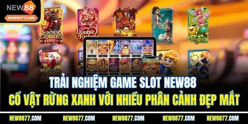 Game Slot New88 | Trải Nghiệm Sản Phẩm Quay Hũ Hấp Dẫn 2025 2 Trải nghiệm game slot New88 cổ vật rừng xanh với nhiều phân cảnh đẹp mắt
