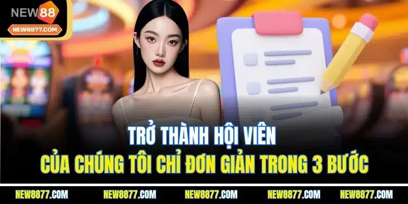 Đăng Ký New88 - Tạo Tài Khoản Nhanh Chóng Chưa Đến 5 Phút 2 Trở thành hội viên của chúng tôi chỉ đơn giản trong 3 bước