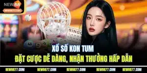 Xổ Số Kon Tum - Đặt Cược Dễ Dàng, Nhận Thưởng Hấp Dẫn