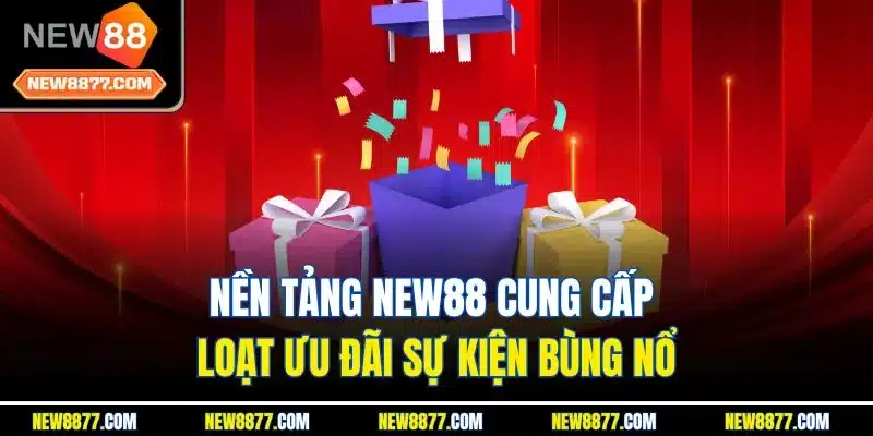 New88 – Nhà cái uy tín, cá cược thể thao & casino hàng đầu 27 Nền tảng NEW88 cung cấp loạt ưu đãi sự kiện bùng nổ
